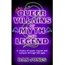 Queer Villains Of Myth And Legend